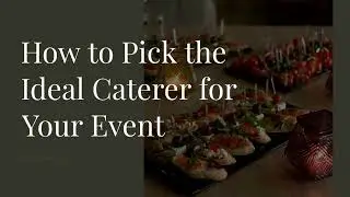 How to Choose the Perfect Caterer for Your Next Event | #cateringbusiness | #cateringservice