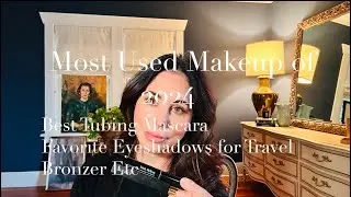 Most used makeup of 2024, favorite tubing Mascara, best travel makeup