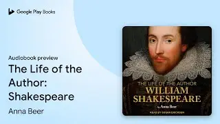 The Life of the Author: Shakespeare by Anna Beer &middot; Audiobook preview