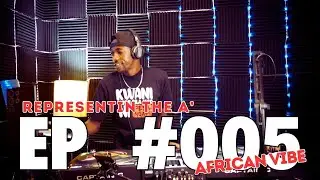REPRESENTIN THE A' EP #005 [#AfricanVibe] Captain C 2025