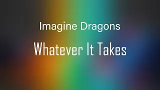Imagine Dragons - Whatever It Takes (Nightcore)