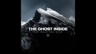 The Ghost Inside - Get What You Give (Full Album)