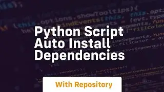python script auto install dependencies
