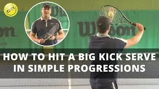 How To Hit A Big Kick Serve - In Simple Progressions