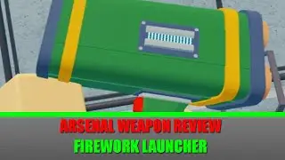 [ARSENAL] Firework Launcher weapon review