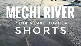 Mechi River short | India Nepal Border | Shorts | beauty of Mechi River