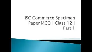 ISC Commerce Specimen Paper MCQ | Class 12 | Part 1