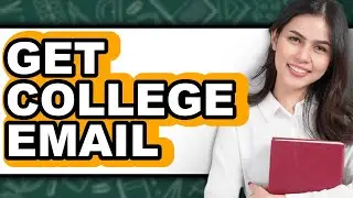 How to Get College Email (Easy Method)