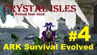 ARK Survival Evolved: Crystal Isles с Primal fear mod. История 4