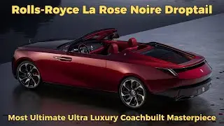 Rolls-Royce La Rose Noire Droptail | The Most Ultimate Ultra Luxury Coachbuilt Masterpiece | MC