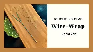 A How-To: Making a Delicate, Lariat Inspired No-Clasp Necklace Using a Wire Wrap Coil Method