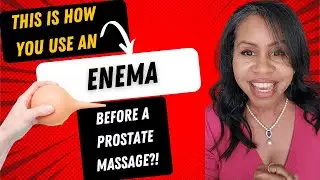 How To Use An Enema For Prostate and Anal Play!