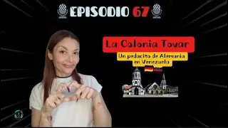 🎧EPISODIO 67🎧🎙️The Colonia Tovar: a Little Germany in Venezuela🎙️💛💙❤️