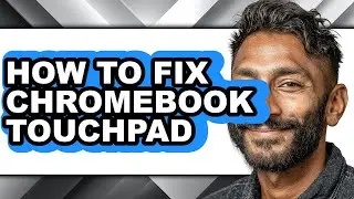 How to Fix Chromebook Touchpad (updated)