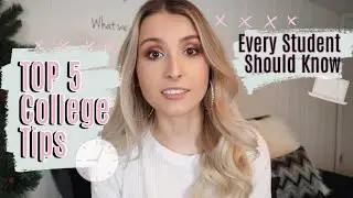 Top 5 College Tips EVERY Student Should Know!!