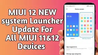 MIUI 12 System Launcher Update Working in MIUI 11 New Features added in, MIUI 12 System Launcher