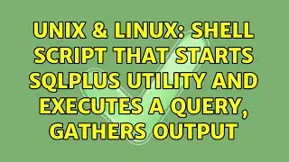 Unix & Linux: Shell script that starts sqlplus utility and executes a query, gathers output