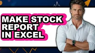 How to Make Stock Report in Excel - Easy Guide