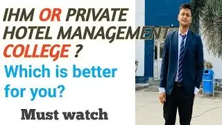 IHM Or Private Hotel Management College - Which is better ? | Hotel management colleges |