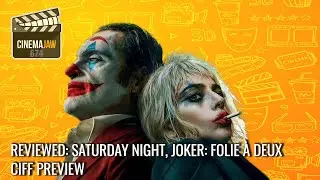 Saturday Night, Joker | CIFF Preview | CinemaJaw 674