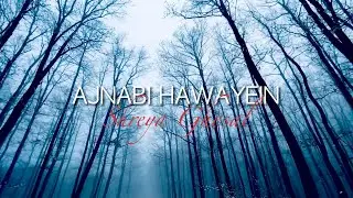 &ldquo;Ajnabi Hawayein | A Song That Touches the Soul 💗&rdquo;