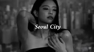 JENNIE- Seoul City (slowed + reverb)
