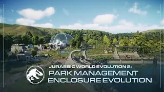 Jurassic World Evolution 2 | Park Management Guide | Enclosures