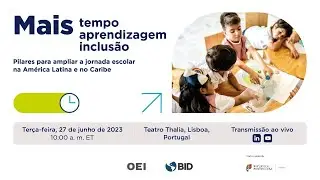 Mais tempo, mais aprendizagem, mais inclusão. Pilares para ampliar a jornada escolar