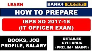 How to Prepare IBPS SO (IT) Officer Exam 2018-19 (Prelim & Mains)