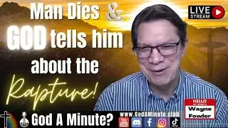 Wayne Fowler Dies Talks With Jesus And Tells Us About The Rapture