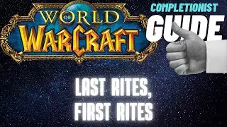 Last Rites, First Rites WoW Quest completionist guide