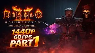 Diablo 2: Resurrected - Infernal Edition Gameplay Part 1 (FULL GAME 1440p 60FPS) No Commentary