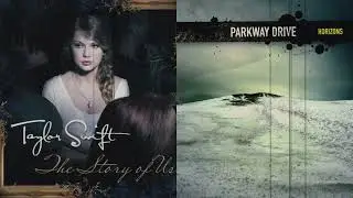 The Story of Idols and Anchors - Taylor Swift vs. Parkway Drive (Mashup)