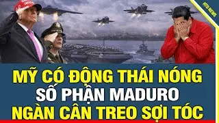 Cả Thế Giới Nín Thở: Không Quân Mỹ Có Động Thái Nóng, Số Phận Maduro Ngàn Cân Treo Sợi Tóc