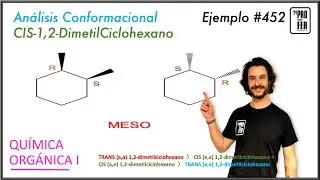 Análisis conformacional 1,2 cis dimetilciclohexano. Meso. Comparación con el trans.