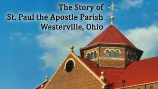 The Story of St. Paul the Apostle Parish, Westerville, Ohio