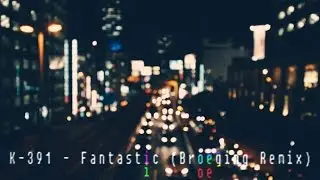 K-391 - Fantastic (Broeging Remix)