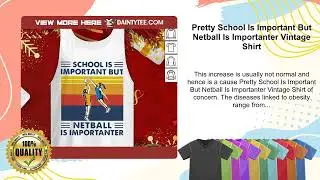 Pretty School Is Important But Netball Is Importanter Vintage Shirt