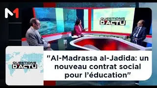 #QuestionsDactu.. Al-Madrassa al-Jadida: un nouveau contrat social pour l’éducation