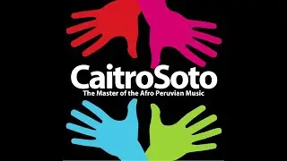 10. Canto A Cañete - Caitro Soto - The Master of the Afro Peruvian Music