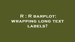 R : R barplot: wrapping long text labels?