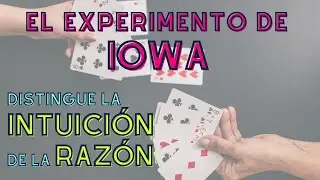 EXPERIMENTO de IOWA o cómo distinguir la INTUICIÓN de la RAZÓN.
