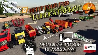 [PETIT TOUR FS19] 🚙DES MODS PC SUR CONSOLE ??!! EUREKA FARMS 🚙[FARMING SIMULATOR 19] PS4 FR