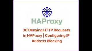 30 Denying HTTP Requests in HAProxy | Configuring IP Address Blocking