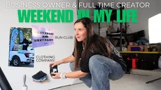 WEEKEND IN MY LIFE - Business OWNER | Full Time Creator