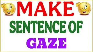 Составьте предложение с Gaze | Gaze в предложении | Gaze ka make sentence | Gaze use in sentence