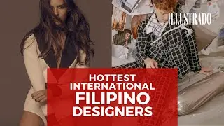 Pret A Porter Fashion - Illustrado 100 Hottest International Filipinos in Fashion 2019