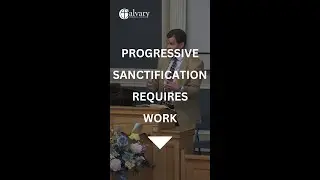 Progressive Sanctification Requires Work || Short Sermon Clip