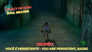 Legacy of Kain: Soul Reaver Remastered - Trof&eacute;u - Voc&ecirc; &eacute; Persistente - You Are Persistent, Raziel