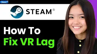 How To Fix Steam VR Lag 2026 (Step By Step)
